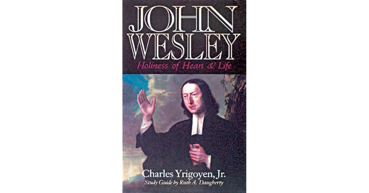 John Wesley: Holiness of Heart and Life by Charles Yrigoyen