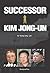 SUCCESSOR KIM JONG-UN