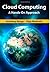 Cloud Computing: A Hands-On...