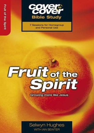 Fruit of the Spirit: Growing More Like Jesus (Cover to Cover Bible Study)
