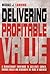 Delivering Profitable Value by Lanning, Michael J
