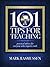 101 Tips for Teaching: Practical Advice for Everyone Who Imparts Truth