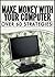 Make Money With Your Computer - Over 60 Strategies! by Michael Chapala