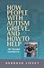 How People with Autism Grieve, and How to Help: An Insider Handbook