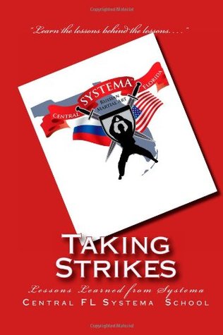 Taking Strikes: The Lessons Learned from the Russian Martial Art of Systema