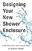 Designing Your New Shower Enclosure