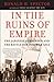 In the Ruins of Empire by Ronald H. Spector