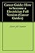 Career Guide: How to become a Electrician Full Version (Career Guides Book 4)