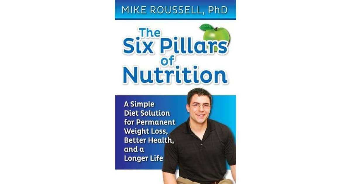 6 Pillars of Nutrition by Michael A. Roussell