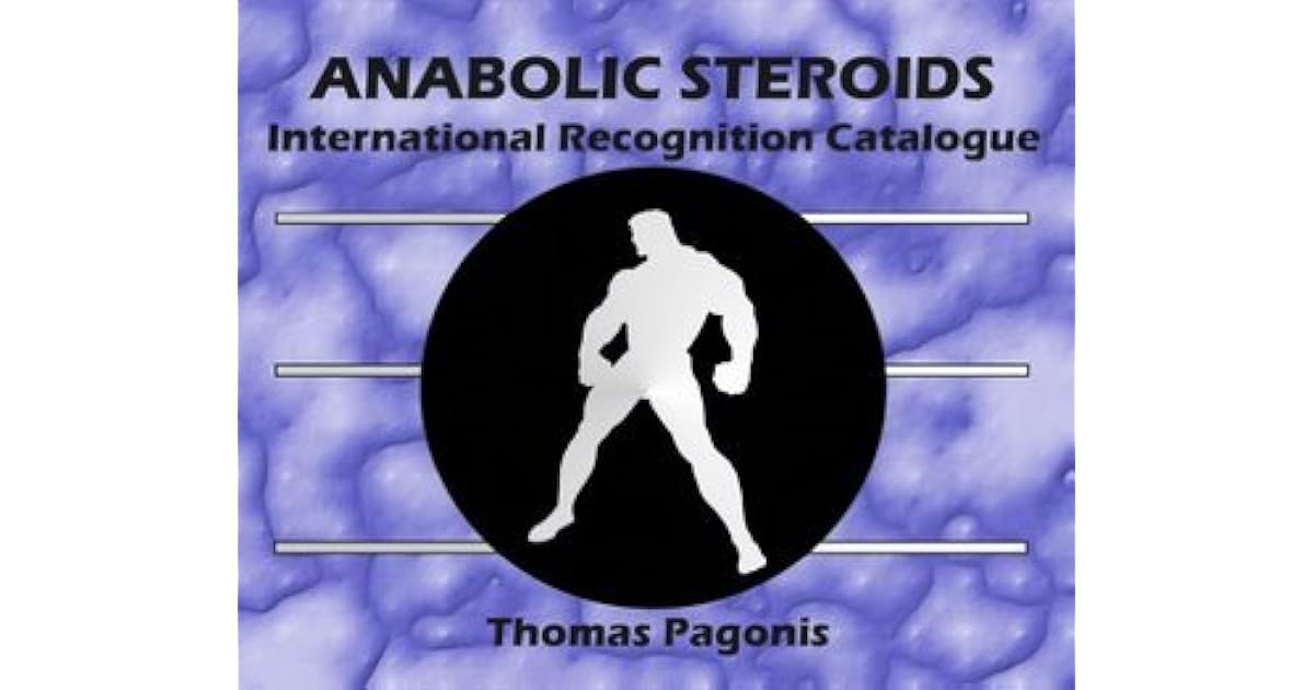 Anabolic Steroids International Recognition Catalogue by Thomas Pagonis