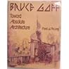 Bruce Goff: Toward Absolute Architecture (AMERICAN MONOGRAPH SERIES (ARCHITECTURAL HISTORY FOUNDATION))