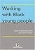 Working with Black Young Pe...
