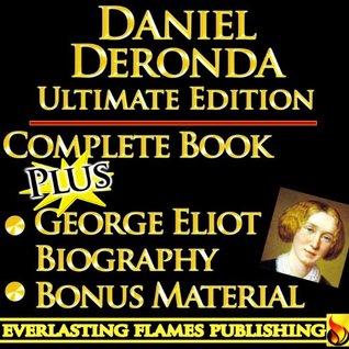 Daniel Deronda – World’s Best Ultimate Edition – Classic Book Plus Biography & Bonus Material [Annotated]