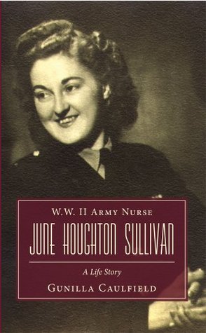 W.W. II Army Nurse June Houghton Sullivan: A Life Story (Kindle Edition)