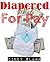 Diapered For Pay (An ABDL Age Play Story)