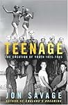 Teenage by Jon Savage
