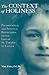 The Context of Holiness: Psychological and Spiritual Reflections on the Life of Saint Therese of Lisieux (Revised Edition)