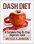 Dash Diet: A Complete Step By Step Beginners Guide