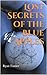 Lost Secrets of the Blue Apples by Ryan Tanner