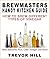 How to Brew Different Types of Vinegar; Malt, Balsamic, Rice, Cider Vinegar and More (Brewmasters Handy Kitchen Guide)