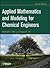 Applied Mathematics And Modeling For Chemical Engineers