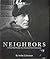 Neighbors: A Forty-Year Por...