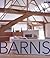 Barns : Living in Converted and Reinvented Spaces
