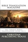 BIBLE TRANSLATION MAGAZINE: All Things Bible Translation (June 2013) BIBLE TRANSLATION MAGAZINE: All Things Bible Translation (June 2013)