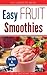 Easy Fruit Smoothies: Healt...