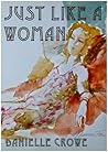 JUST LIKE A WOMAN by Danielle Crowe