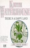 There Is a Happy Land by Keith Waterhouse