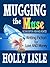 Mugging the Muse: Writing Fiction for Love AND Money