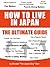 How To Live in Japan The Ultimate Guide