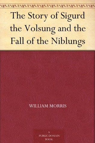 The Story of Sigurd the Volsung and the Fall of the Niblungs (Kindle Edition)