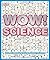 Wow! Science
