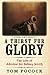 A Thirst for Glory by Tom Pocock