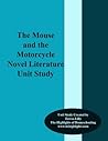 Study Guide For The Mouse and the Motorcycle: A Novel Literature Unit Study and Lapbook Study Guide For The Mouse and the Motorcycle: A Novel Literature Unit Study and Lapbook