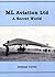 M L Aviation Ltd: A Secret World