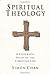 Spiritual Theology by Simon Chan Spiritual Theology by Simon Chan
