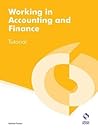 Working in Accounting and Finance Tutorial (AAT Accounting - Level 2 Certificate in Accounting) Working in Accounting and Finance Tutorial (AAT Accounting - Level 2 Certificate in Accounting)