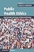 Public Health Ethics: Key Concepts and Issues in Policy and Practice (Cambridge Medicine (Paperback))