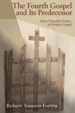 Fourth Gospel and its Predecessor: From Narrative Source To Present Gospel (Kindle Edition)