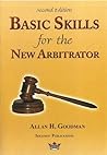 Basic Skills for the New Arbitrator, Second Edition