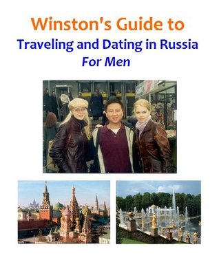 Winston's Guide to Traveling and Dating in Russia For Men (Kindle Edition)