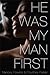 He Was My Man First