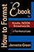 How to Format an eBook for Kindle, NOOK, and Smashwords in Two Hours or Less (Format a Book (Volume 2 of 3))