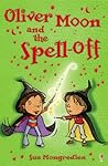 Oliver Moon and the Spell-off by Sue Mongredien