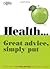 Health.Great Advice, Simply Put: Easy Ways to Feel Better and Live Longer