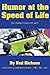 Humor at the Speed of Life by Ned Hickson