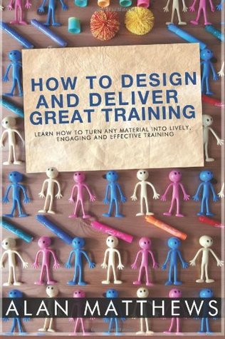 How To Design And Deliver Great Training (Paperback)